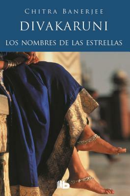 Los Nombres de Las Estrellas by Chitra Banerjee Divakaruni