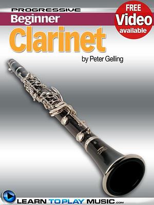 Clarinet Lessons for Beginners by Peter Gelling