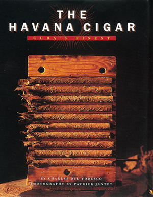 The Havana Cigar: Cuba's Finest by Charles Del Todesco, John O'Toole, Patrick Jantet