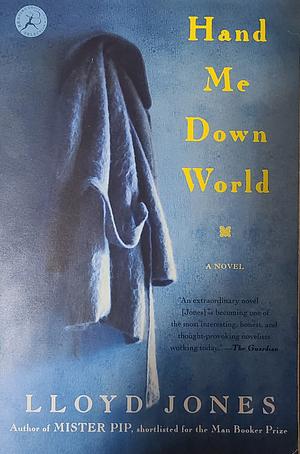 Hand Me Down World: A Novel by Lloyd Jones