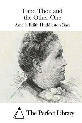 I and Thou and the Other One by Amelia Edith Huddleston Barr