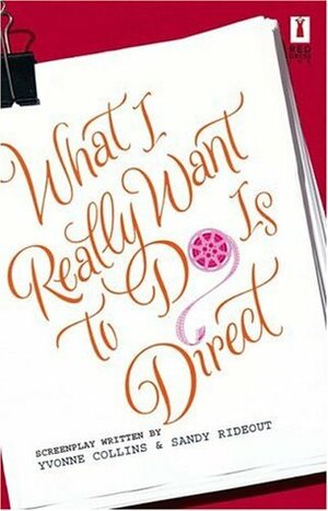 What I Really Want to Do Is Direct by Sandy Rideout, Yvonne Collins