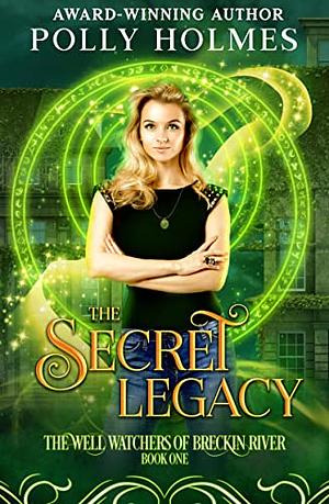 The Secret Legacy by Polly Holmes