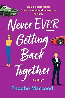 Never Ever Getting Back Together by Phoebe MacLeod