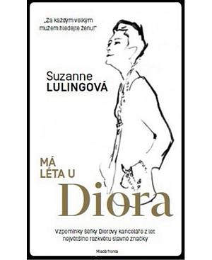 Má léta u Diora: duch jedné epochy by Suzanne Luling