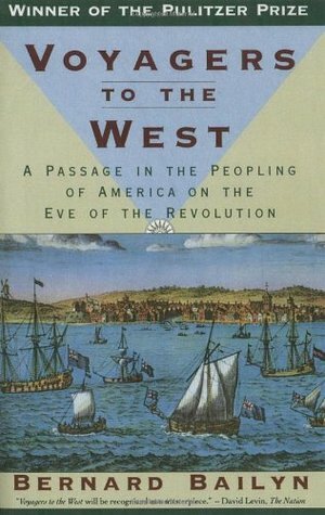 Voyagers to the West: A Passage in the Peopling of America on the Eve of the Revolution by Bernard Bailyn