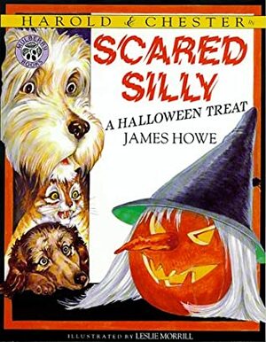 Scared Silly: A Halloween Treat by James Howe, Leslie H. Morrill