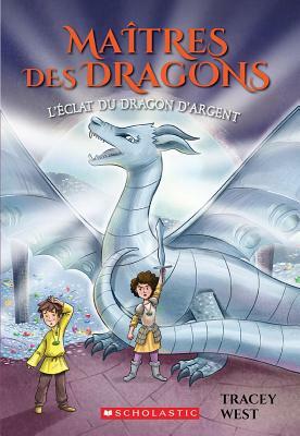 Ma?tres Des Dragons: N? 11 - l'?clat Du Dragon d'Argent by Tracey West