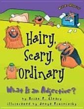 Hairy, Scary, Ordinary: What Is An Adjective? by Brian P. Cleary