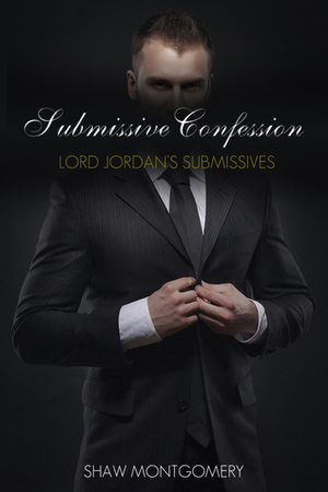 Submissive Confession by Shaw Montgomery