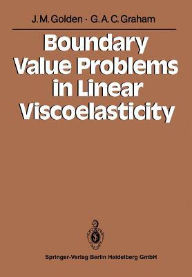 Boundary Value Problems in Linear Viscoelasticity by George A. C. Graham, John M. Golden