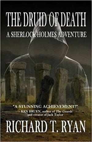 The Druid of Death: A Sherlock Holmes Adventure by Richard T. Ryan