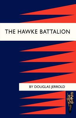 Hawke Battalion: Some Personal Records of Four Years, 1914-1918 by Jerrold Douglas Jerrold, Douglas Jerrold