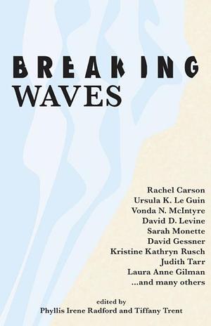 Breaking Waves: An Anthology for Gulf Coast Relief by Tiffany Trent, Phyllis Irene Radford