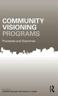 Community Visioning Programs: Processes and Outcomes by 