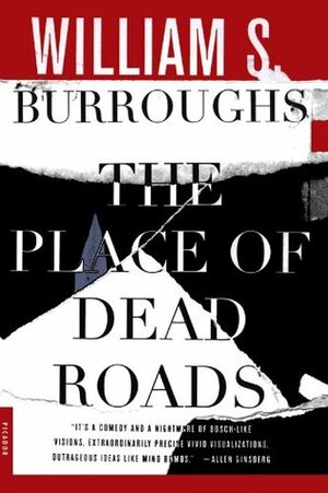 Place of Dead Roads by William S. Burroughs