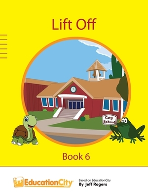 Lift Off - Book 6: Book 6 by Jeff Rogers, Andrew Reniers