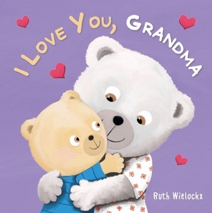 I Love You, Grandma by Ruth Wielockx