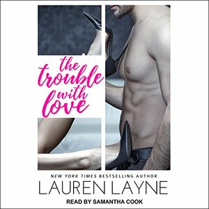 The Trouble with Love by Lauren Layne