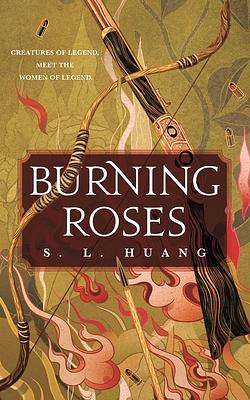 Burning Roses by S.L. Huang