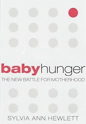 Baby Hunger by Sylvia Ann Hewlett