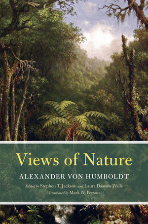 Views of Nature by Stephen T. Jackson, Laura Dassow Walls, Alexander von Humboldt, Mark W. Person