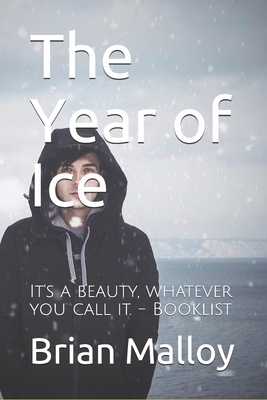 The Year of Ice by Brian Malloy