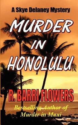Murder in Honolulu: A Skye Delaney Mystery by R. Barri Flowers