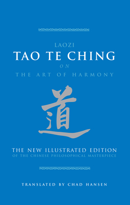 Tao Te Ching on the Art of Harmony: The New Illustrated Edition of the Chinese Philosophical Masterpiece by Laozi