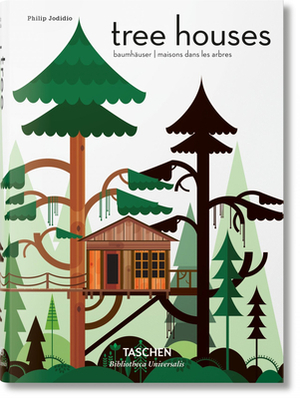 Tree Houses. Fairy-Tale Castles in the Air by Philip Jodidio