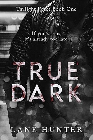 True Dark  by Lane Hunter