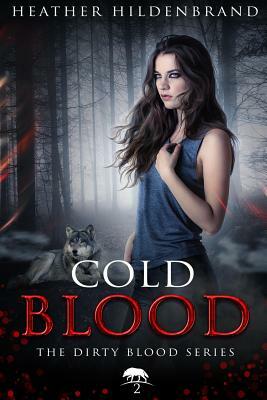 Cold Blood: Book 2 in the Dirty Blood Series by Heather Hildenbrand