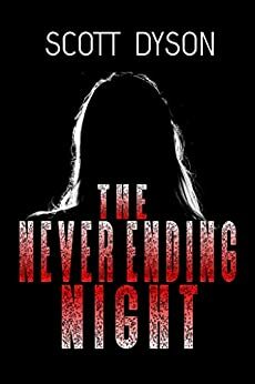THE NEVER ENDING NIGHT by Scott Dyson
