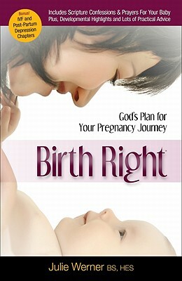 Birth Right: God's Plan for Your Pregnancy Journey by Julie Werner