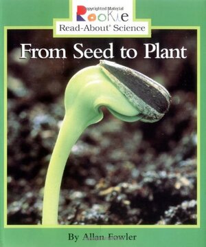 From Seed to Plant by Allan Fowler