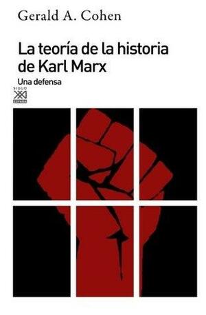 La teoría de la historia de Karl Marx: Una defensa by G.A. Cohen