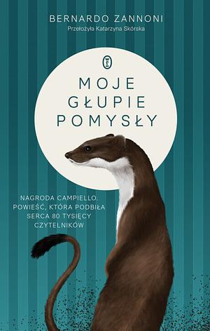 Moje głupie pomysły by Bernardo Zannoni, Katarzyna Skórska