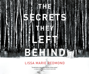 The Secrets They Left Behind: A Mystery by Lissa Marie Redmond