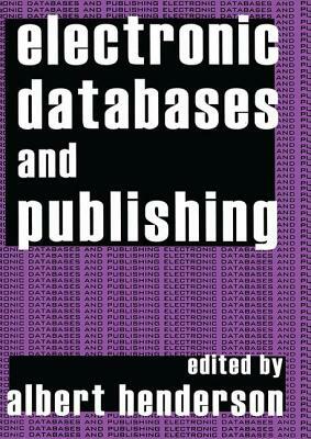Electronic Databases and Publishing by Albert Henderson