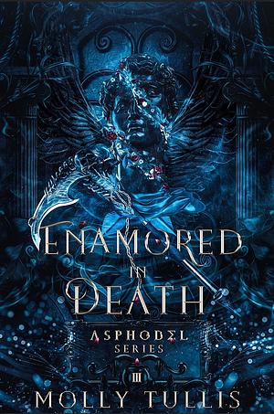 Enamored in Death: A Story of Thanatos and Makaria by Molly Tullis