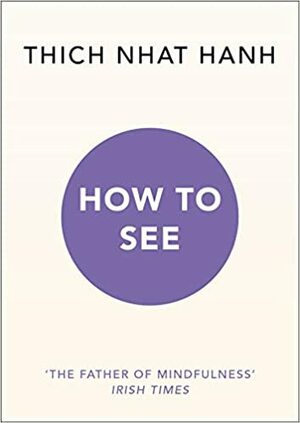 How to See by Thích Nhất Hạnh