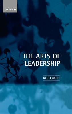 The Arts of Leadership by Keith Grint