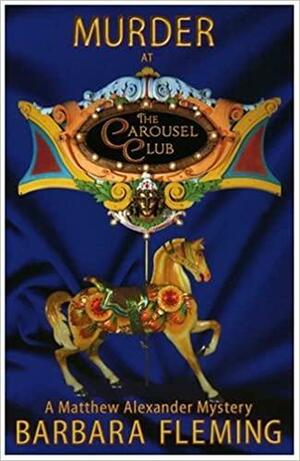 Murder At The Carousel Club by Barbara Fleming