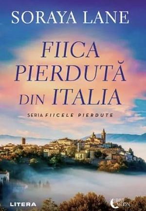 Fiica pierdută din Italia by Soraya M. Lane