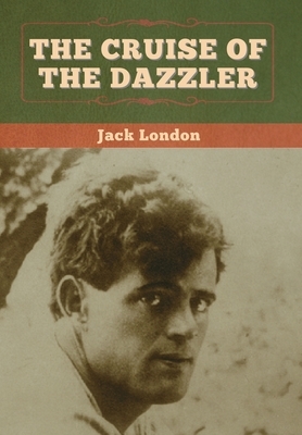 The Cruise of the Dazzler by Jack London