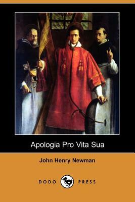 Apologia Pro Vita Sua (Dodo Press) by John Henry Newman