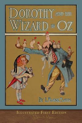 Dorothy and the Wizard in Oz: Illustrated First Edition by L. Frank Baum