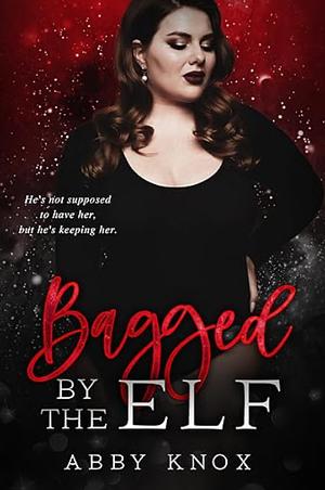 Bagged By The Elf by Abby Knox