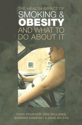 The Health Impact Smoking Obesity Wh by Hans Krueger, Barbara Kaminsky, Dan Williams