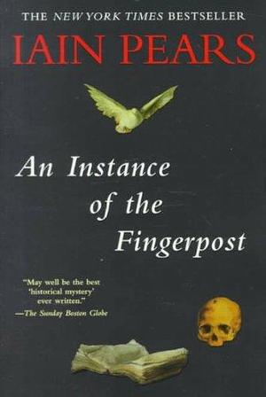An Instance of the Fingerpost : A Novel by Iain Pears, Iain Pears